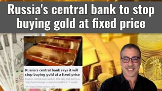 Russia's central bank to stop buying gold at 'fixed' price