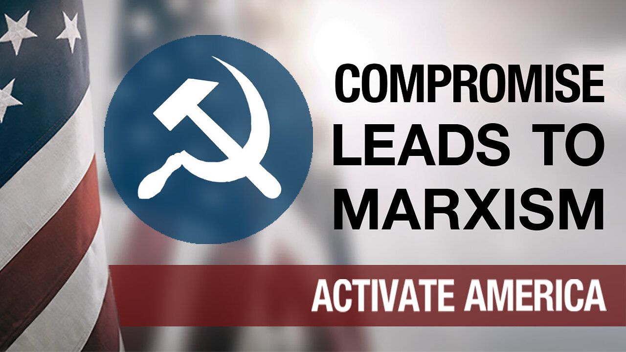 Compromise Leads to Marxism | Activate America