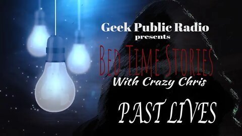 GPR Presents - Bedtime Stories: Past Lives