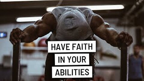 HAVE FAITH IN YOUR ABILITIES - Motivational Speech
