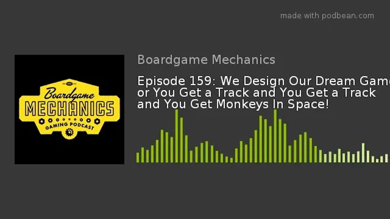 Episode 159: We Design Our Dream Game or You Get a Track and You Get a Track and You Get Monkeys In