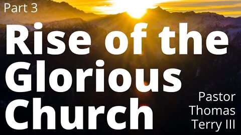 #3 The Rise of the Glorious Church