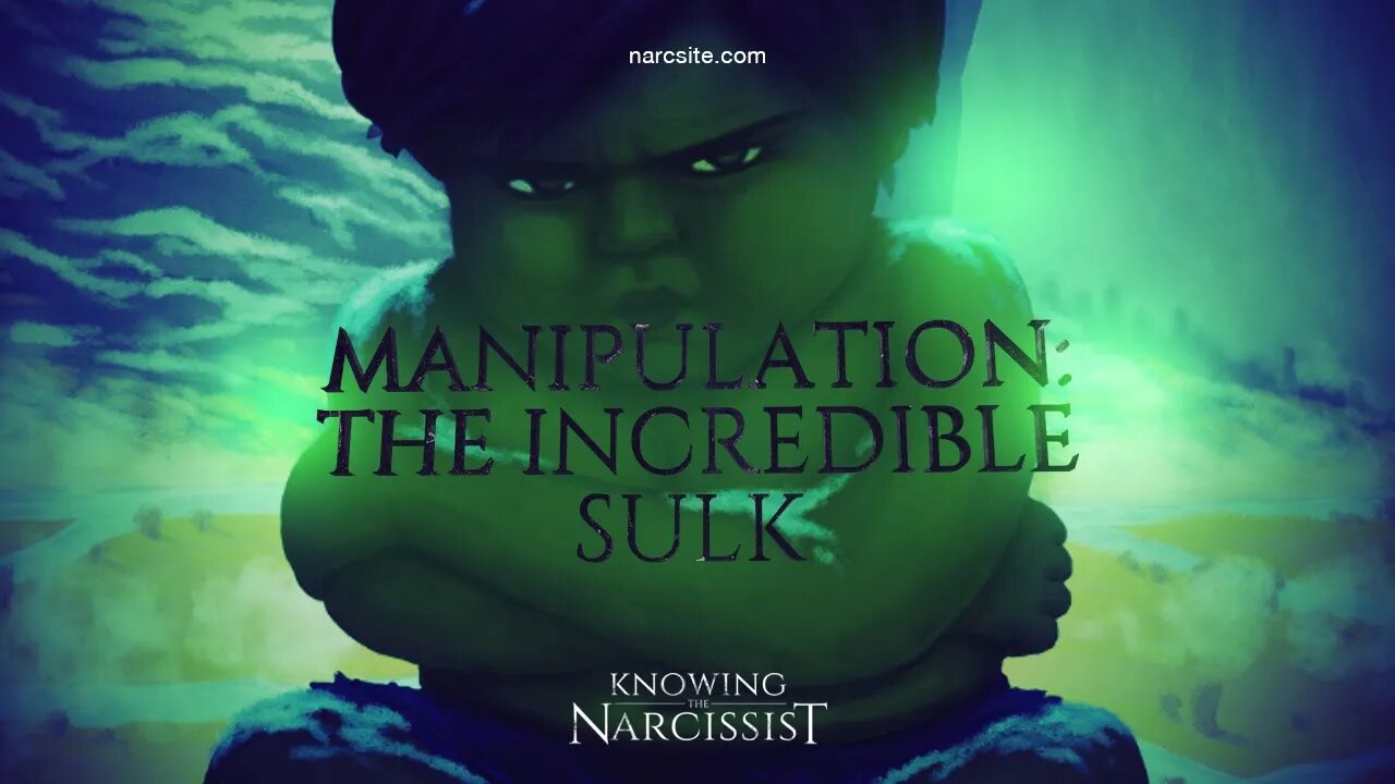 Manipulation : The Incredible Sulk