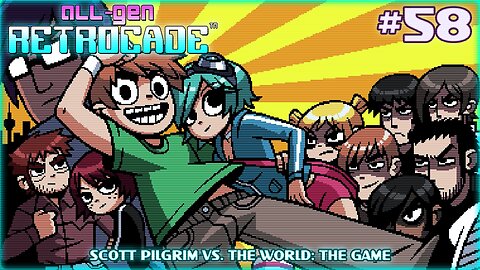 All-Gen Retrocade Ep.58: SCOTT PILGRIM VS. THE WORLD: THE GAME