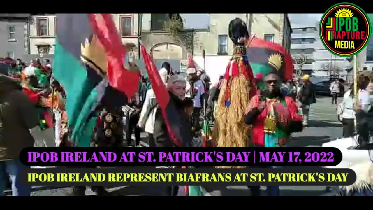 IPOB IRELAND REPRESENT BIAFRANS AT ST. PATRICK'S DAY | MAR 17, 2022