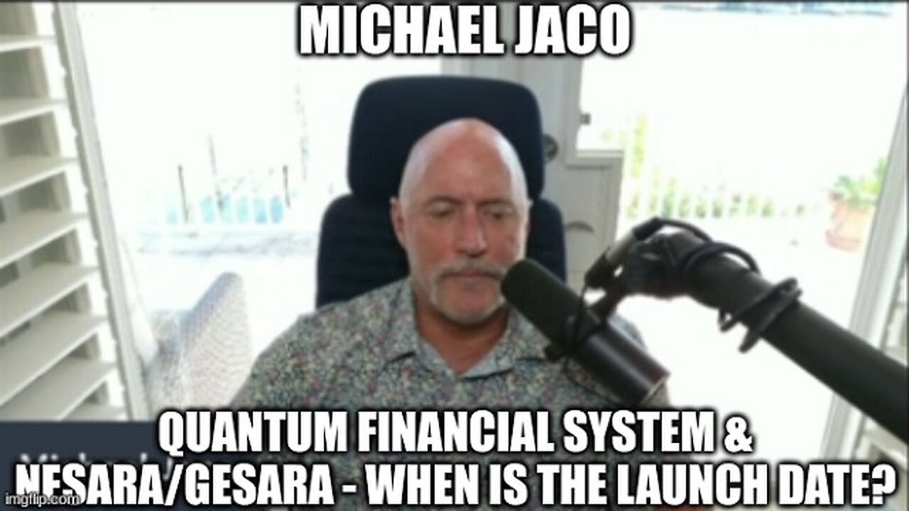 Michael Jaco: Quantum Financial System & NESARA/GESARA - When is the Launch Date?