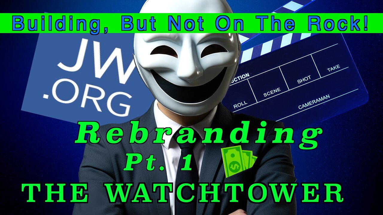 Building, But Not On The Rock! - REBRANDING THE WATCHTOWER - Part 1