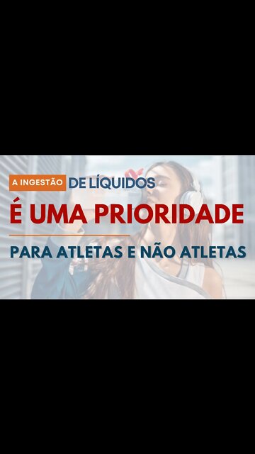 Hidratação - A ingestão de líquidos é uma prioridade para atletas e não atletas