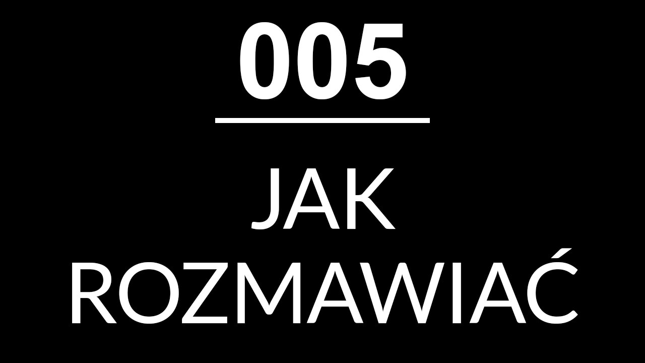 005 - JAK ROZMAWIAĆ