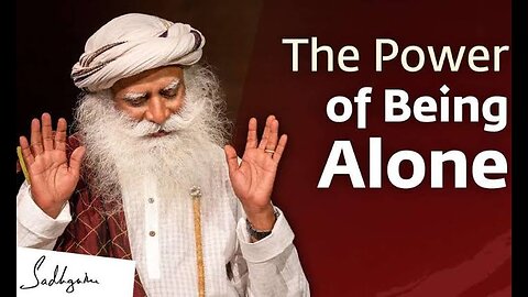 SadhGuru - The Power of Being Alone