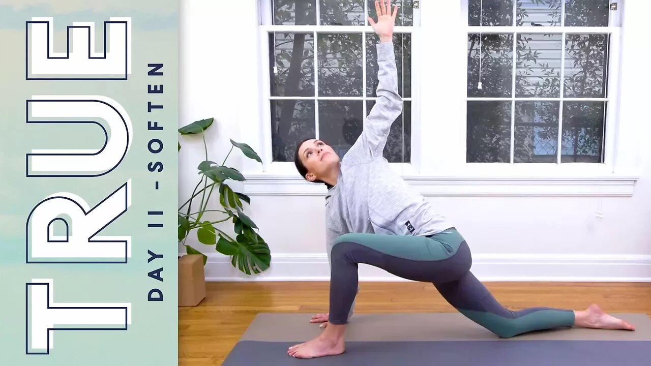 TRUE - Day 11 - SOFTEN | Yoga With Adriene