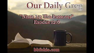 032 Nisan 14: Crucifixion Day (Exodus 12:6) Our Daily Greg