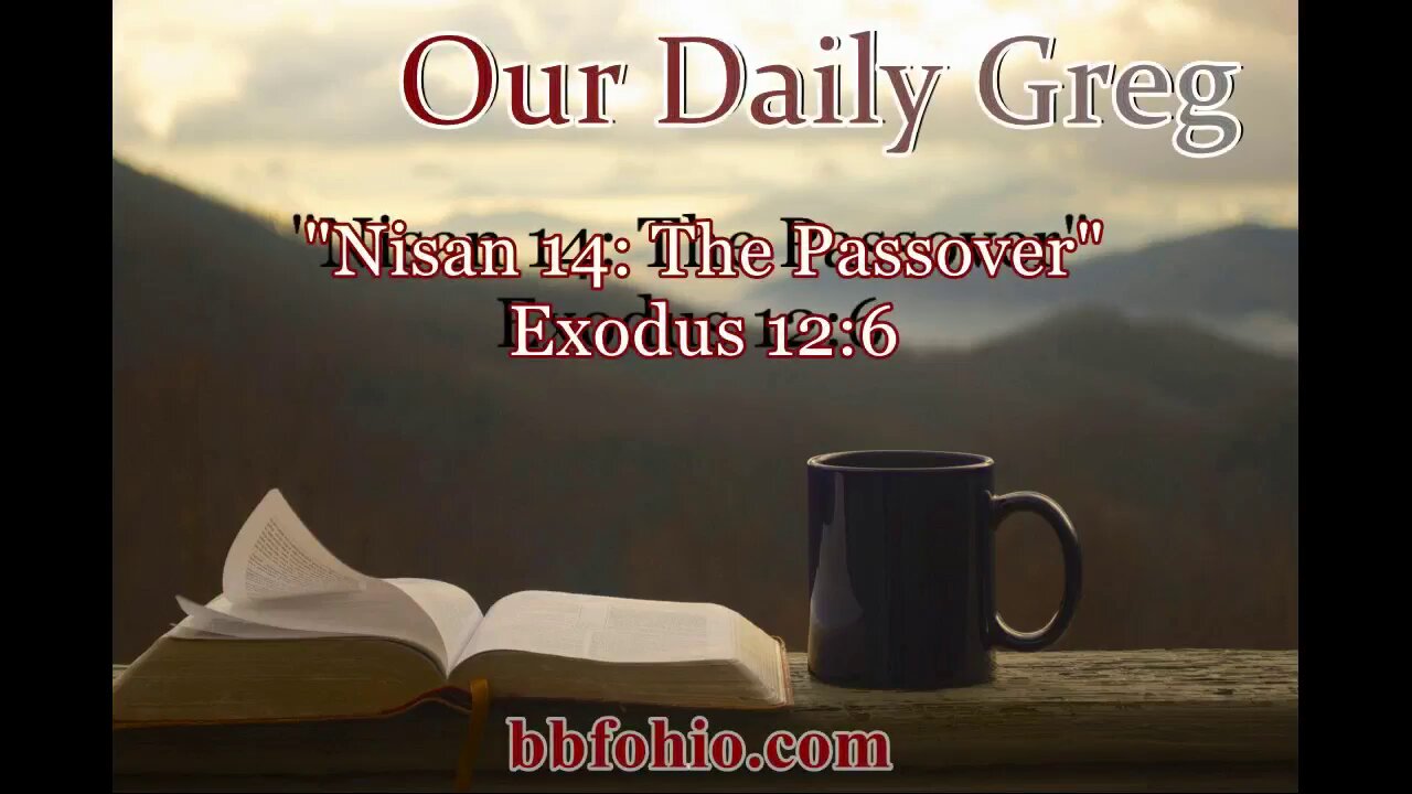 032 Nisan 14: Crucifixion Day (Exodus 12:6) Our Daily Greg