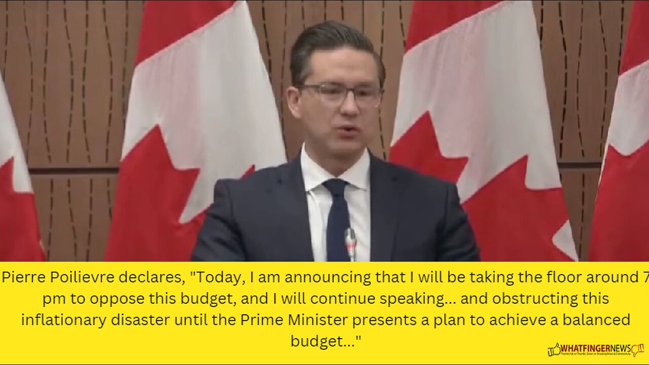 Pierre Poilievre declares, "Today, I am announcing that I will be taking the floor around 7 pm