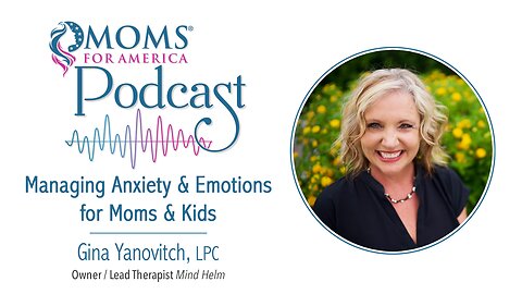 Managing anxiety and emotions for moms and kids.