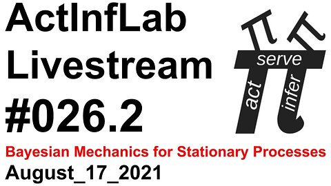 ActInf Livestream #026.2 ~ “Bayesian Mechanics for Stationary Processes”