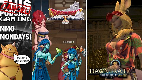 CTP GAMING MMO MONDAYS: Final Fantasy XIV Dawntrail & Dragon Quest X Online!