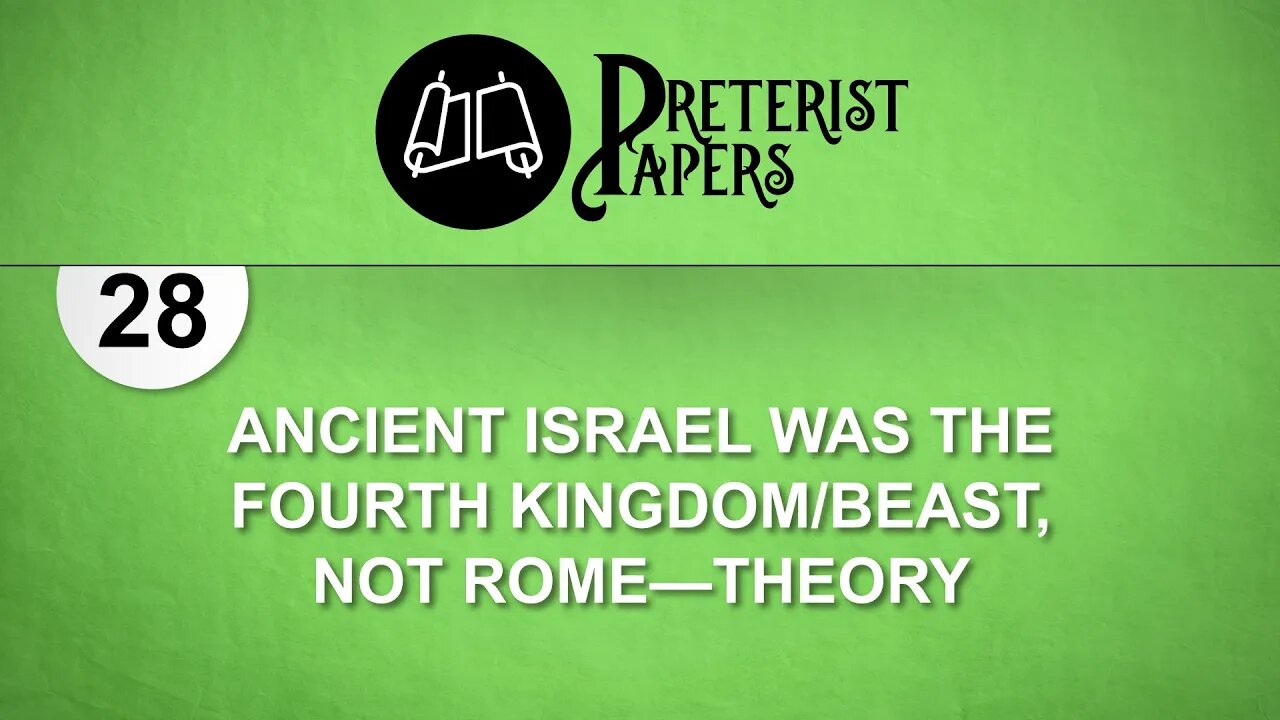 28 Ancient Israel Was the Fourth Kingdom/Beast, Not Rome (Theory)