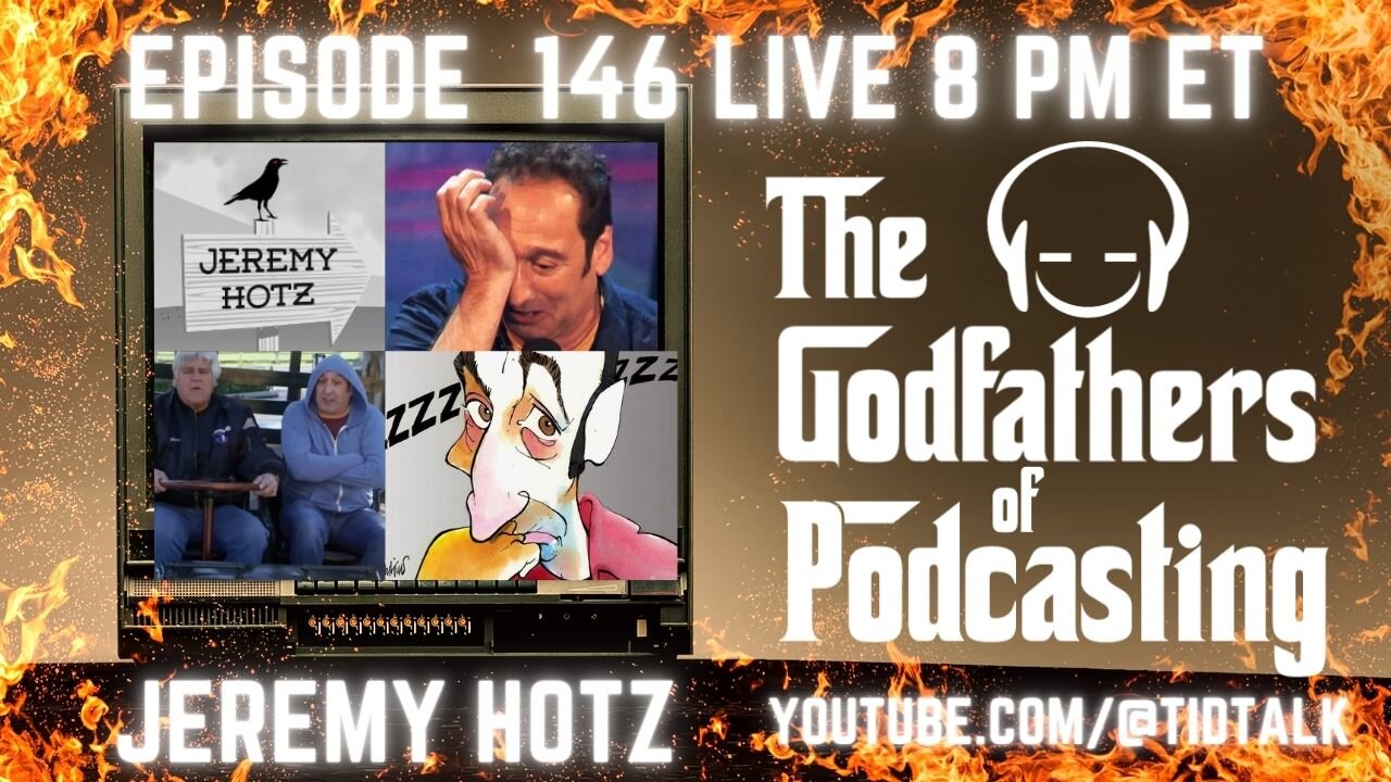 The Godfathers of Podcasting Ep 146 Special Guest Jeremy Hotz