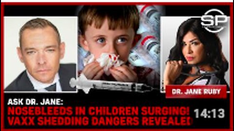 Ask Dr. Jane: Nosebleeds In Children SURGING! Vaxx Shedding DANGERS Revealed