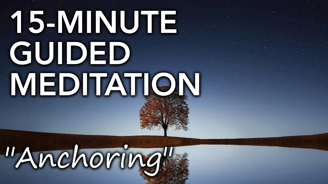 [15-minute] guided meditation for Anchoring; find your way to relaxation using an anchor point