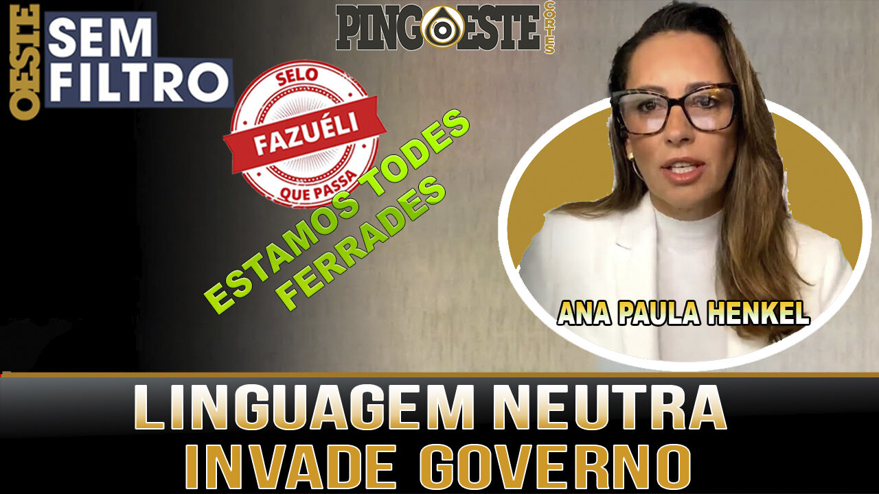 Linguagem neutra invade de vez o governo lula [ANA PAULA HENKEL]