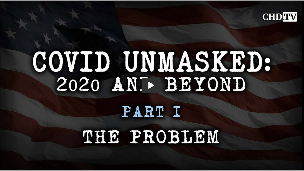 COVID UNMASKED PART 1: THE PROBLEM