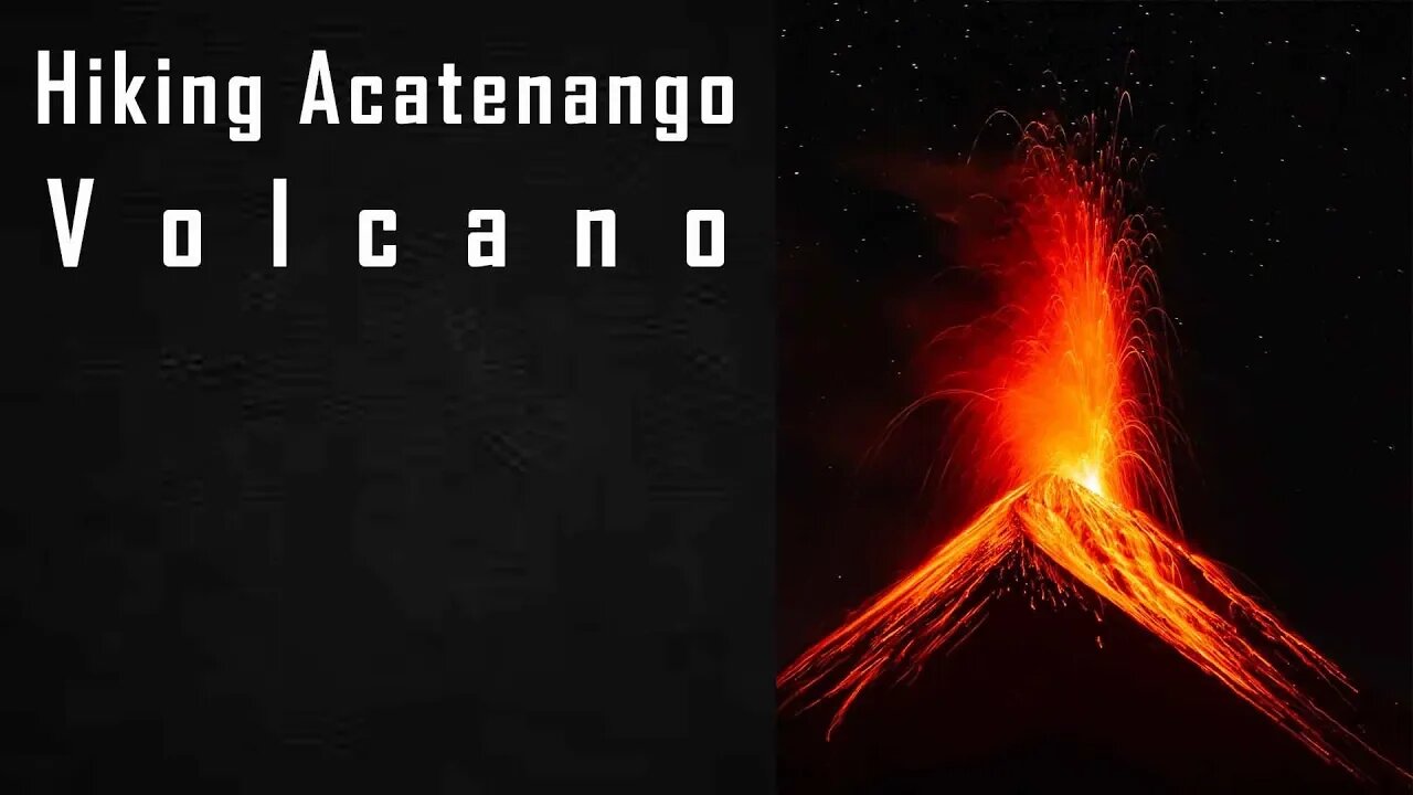 Hiking Acatenango Volcano | Antigua Guatemala Travel