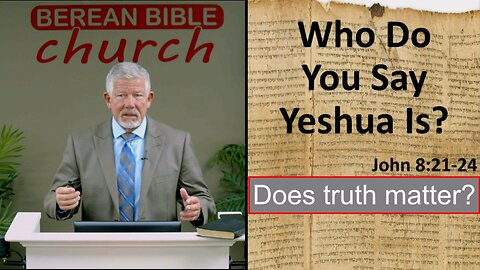 Who do you say Yeshua is? (John 8:24)