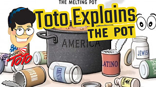 Professor Toto Explains IMMIGRATION and THE MELTING POT