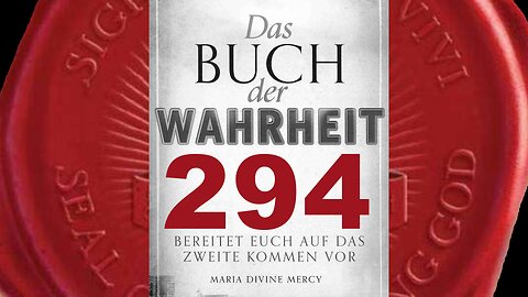 Jungfrau Maria: Die Geburtswehen haben begonnen (Buch der Wahrheit Nr 294)