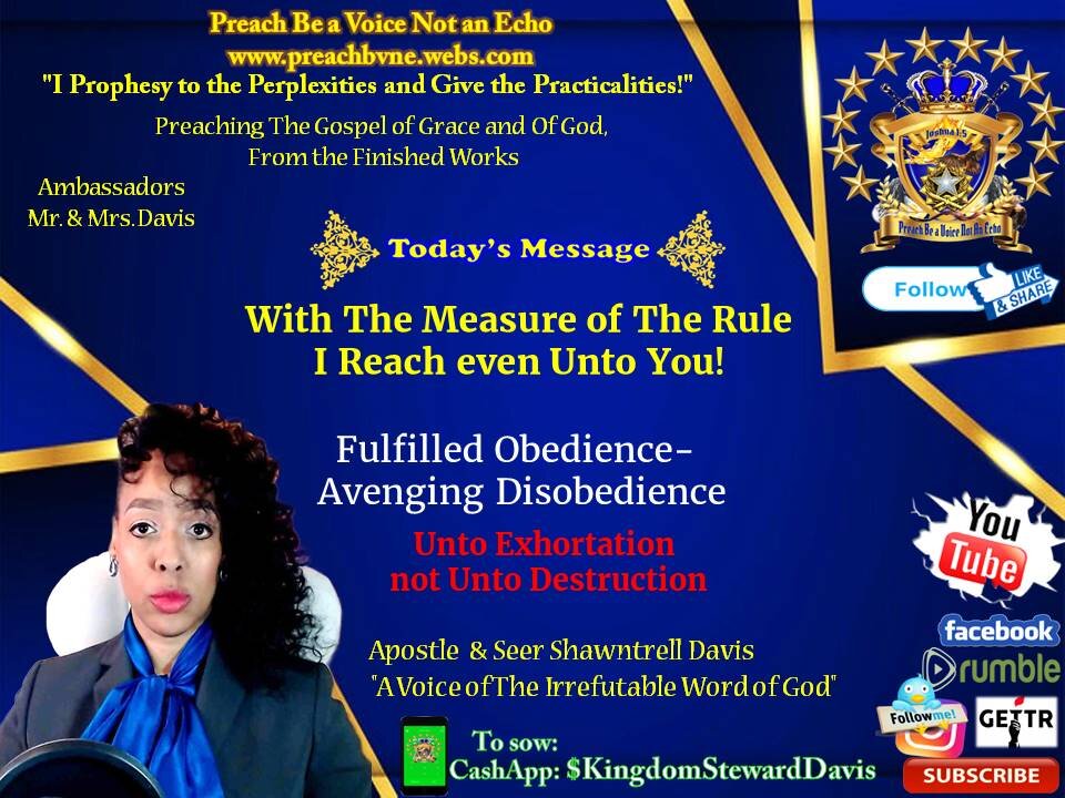 With The Measure of The Rule, I Reach even Unto You! Fulfilled Obedience- Avenging Disobedience