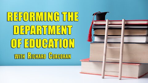 Education Reform with Richard Corcoran | The Drill Down | Ep. 194