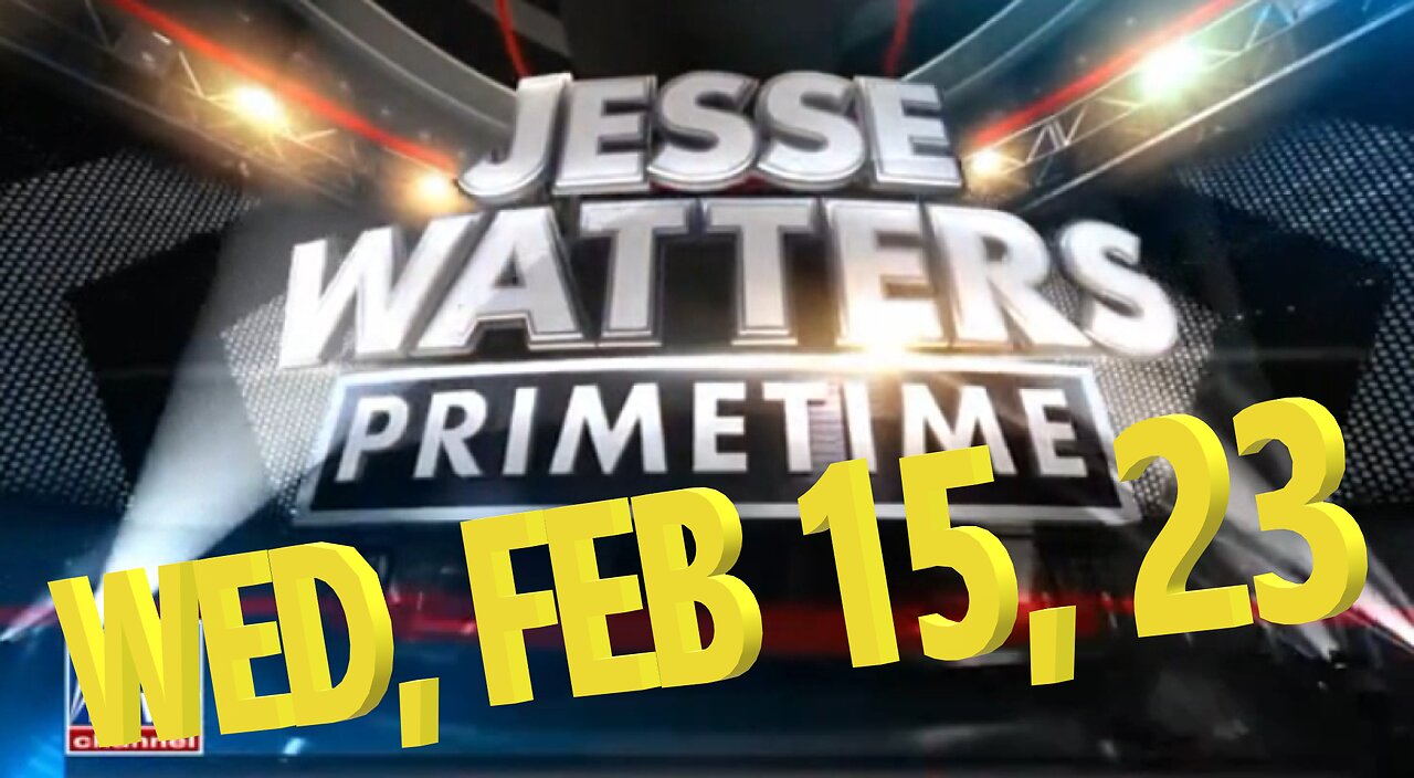 Jesse Watters 02-15-2023