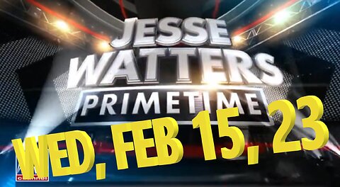 Jesse Watters 02-15-2023