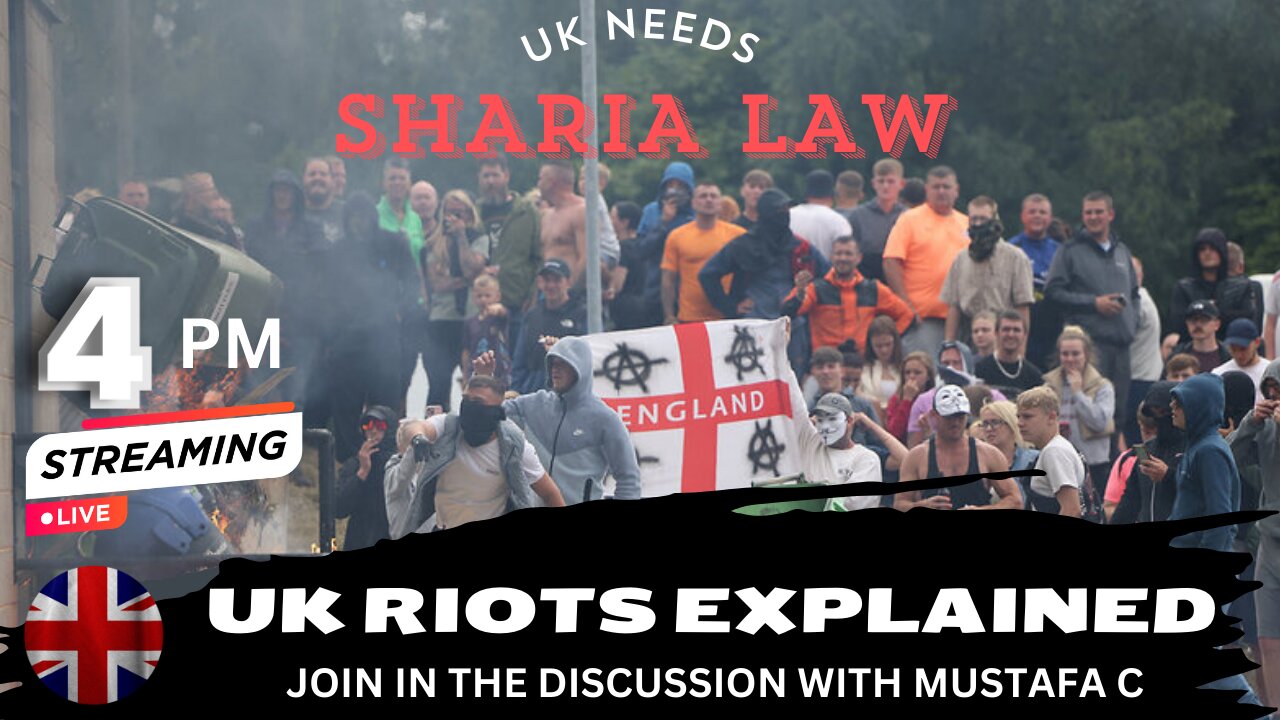 UK RIOTS EXPLAINED WITH BRO MUSTAFA C - DOES THE UK NEED SHARIA LAW