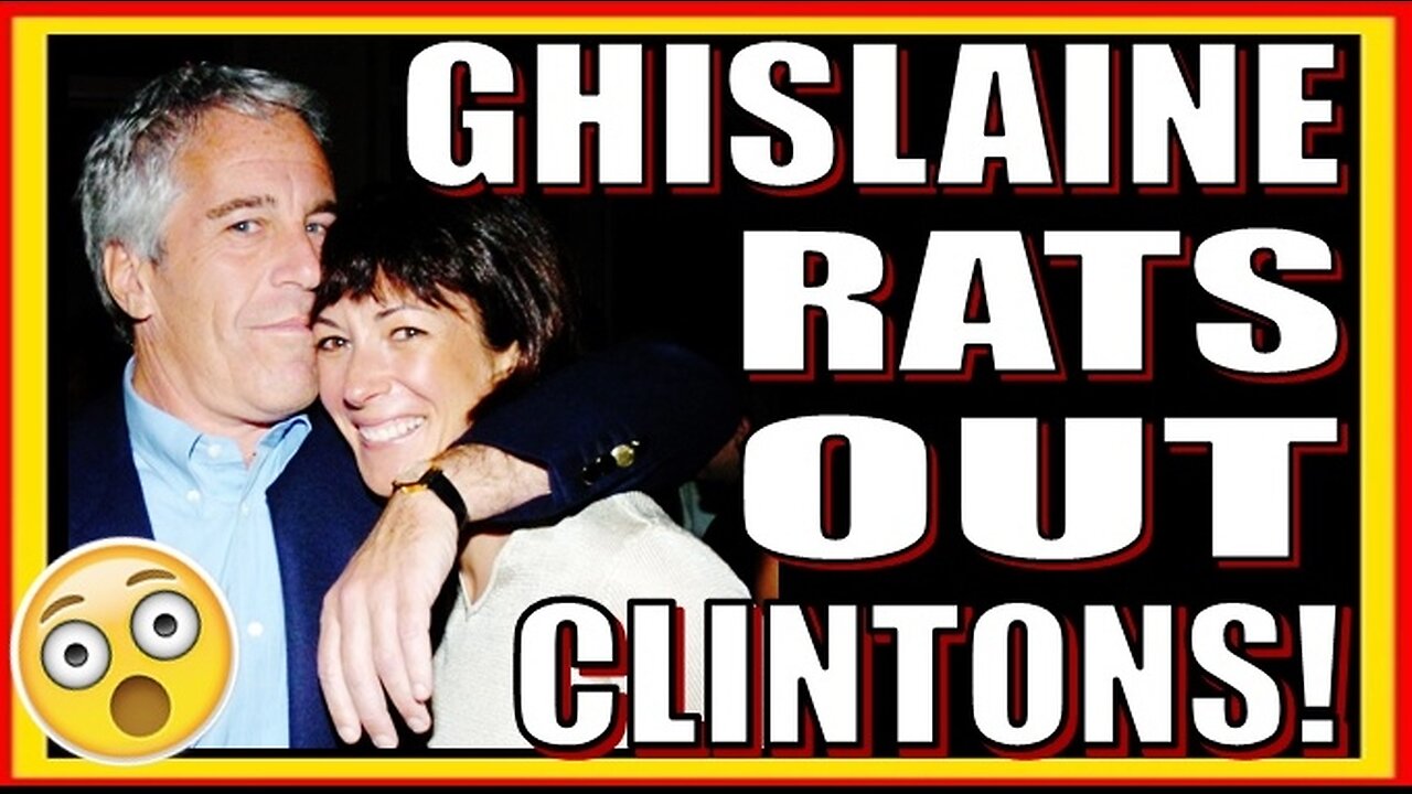 GHISLAINE RATS OUT The CLINTONS!