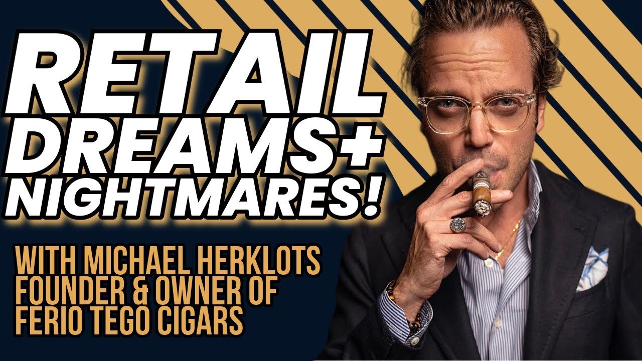 Cigar Retail Dreams and Nightmares