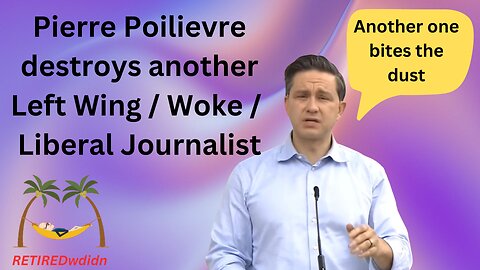 Pierre Poilievre destroys another Woke Left Wing Woke Liberal Journalist