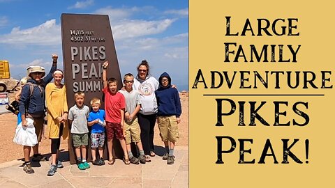 Large Family Drive Up Pikes Peak | It Was Terrifying!