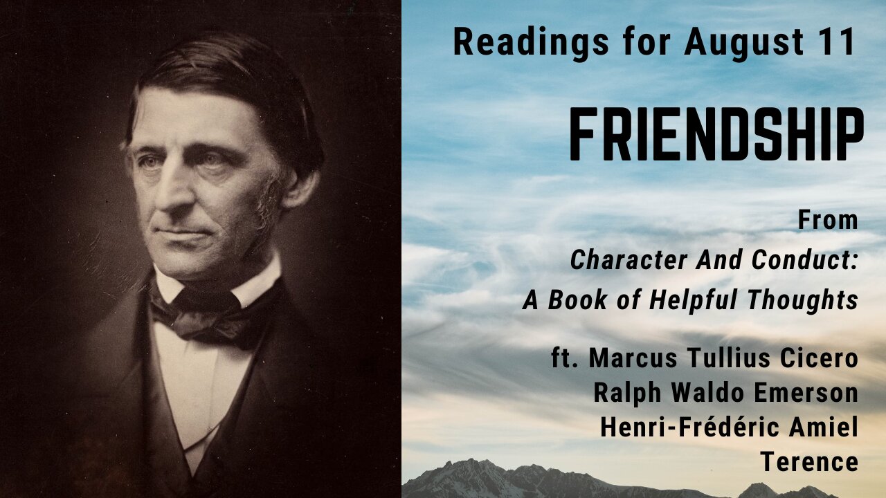 Friendship VIII: Day 221 readings from "Character And Conduct" - August 11
