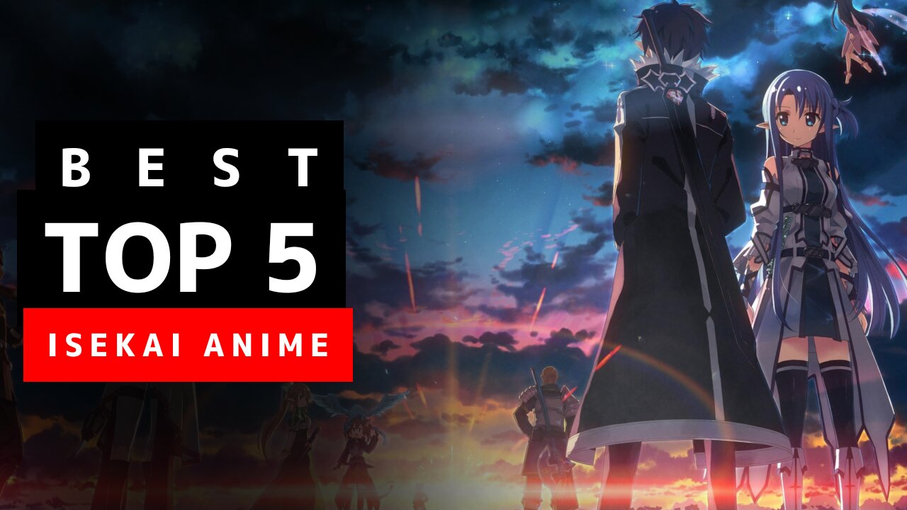 Best Top 5 Isekai Anime