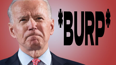 Joe Biden BURPS