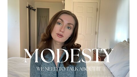 We Need To Talk About Modesty (biblically and scientifically)