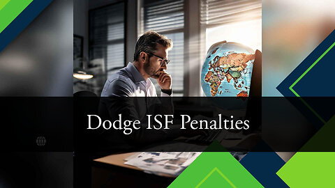 Strategies to Prevent ISF Penalties