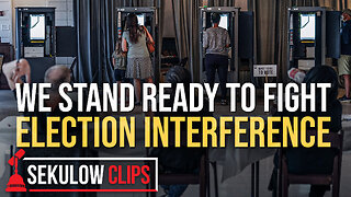 We Stand Ready To Fight Election Interference