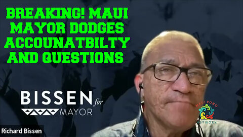 BREAKING! MAUI MAYOR DODGES ACCOUNATBILTY AND QUESTIONS