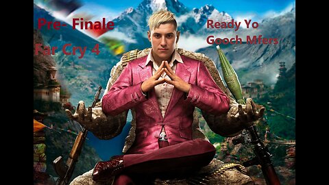 Far Cry 4 Stream!!! | Pre-Finale | Day in a Life of Glizzy Ghale