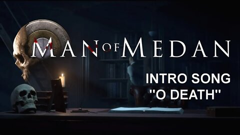Man of Medan (PS4) - "O Death" (Intro Song)