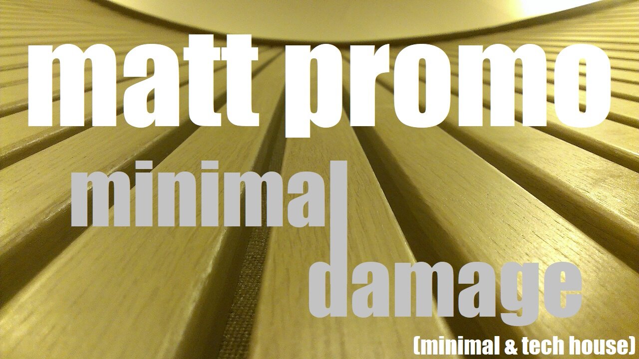 MATT PROMO - Minimal Damage 01 (19.04.09)